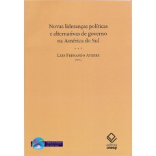 Novas lideranças políticas e alternativas de governo na América do Sul
