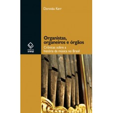 Organistas, organeiros e órgãos