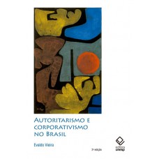 Autoritarismo e corporativismo no Brasil - 3ª edição