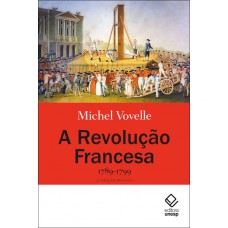 A Revolução Francesa 1789-1799 - 2ª edição