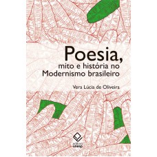 Poesia, mito e história no modernismo brasileiro - 2ª edição