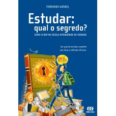 Estudar: qual o segredo? - Como ir bem na escola aprendendo de verdade