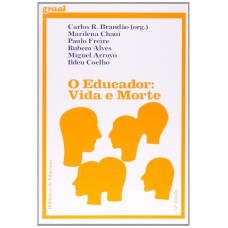 O educador: vida e morte - Escritos sobre uma espécie em perigo