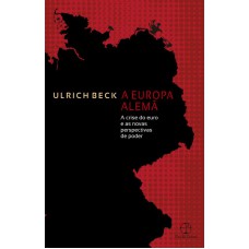 A Europa alemã: A crise do euro e as novas perspectivas de poder