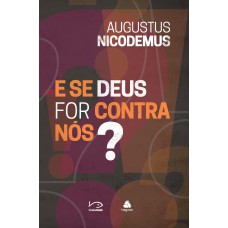 E se Deus for contra nós?