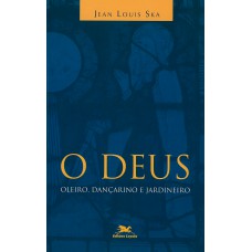 O Deus oleiro, dançarino e jardineiro