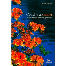 Convite ao amor - O caminho da contemplação cristã