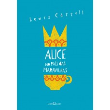 Alice no país das maravilhas / Alice através do espelho e o que ela encontrou por lá