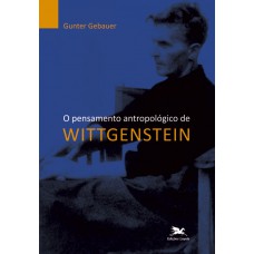 O pensamento antropológico de Wittgenstein