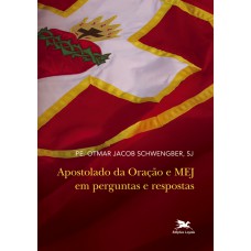 Apostolado da Oração e MEJ em perguntas e respostas - Volume I