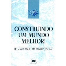 Construindo um mundo melhor! *