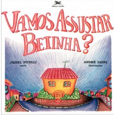 Vamos assustar Betinha?