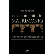 O sacramento do matrimônio - Caminho de redescoberta