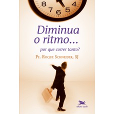 Diminua o ritmo... Por que correr tanto?