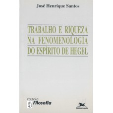 Trabalho e riqueza na fenomenologia do espírito de Hegel