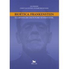 Bioética, Frankenstein e a aposta em um futuro sustentável