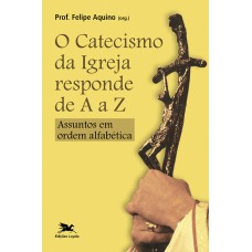 Catecismo da Igreja responde de A a Z