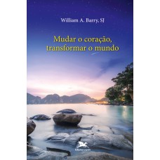 Mudar o coração, transformar o mundo