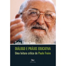 Diálogo e práxis educativa - Uma leitura crítica de Paulo Freire