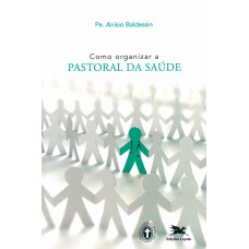 Como organizar a pastoral da saúde