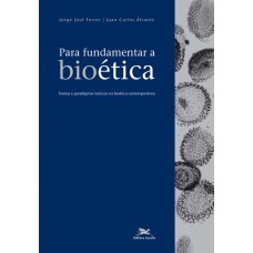 Para fundamentar a bioética