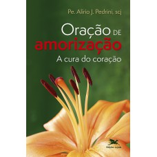 Oração de amorização - A cura do coração