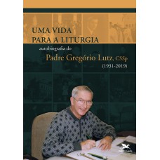 Uma vida para a Liturgia