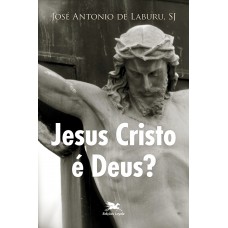 Jesus Cristo é Deus?