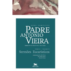 Obra completa Padre António Vieira - Tomo II - Volume VI