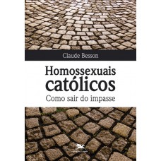 Homossexuais católicos. Como sair do impasse