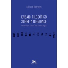 Ensaio filosófico sobre a dignidade - Antropologia e ética das biotecnologias