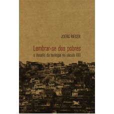 Lembrar-se dos pobres - O desafio da teologia no século XXI