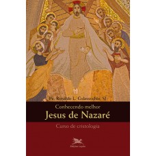 Conhecendo Melhor Jesus de Nazaré - Cristologia