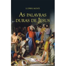 As palavras duras de Jesus