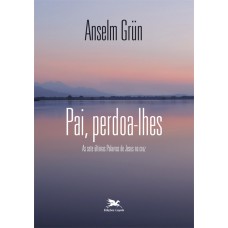 Pai, perdoa-lhes