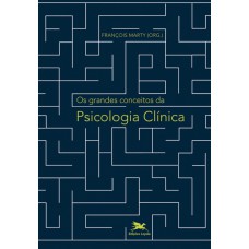 Os grandes conceitos da psicologia clínica