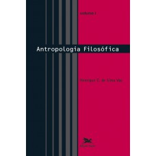 Antropologia filosófica - Vol. I