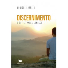 Discernimento - O que se passa conosco?