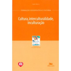 Cultura, interculturalidade, inculturação