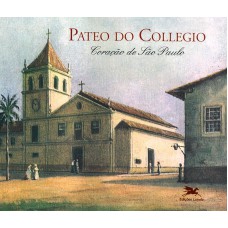 Pateo do Collegio - Coração de São Paulo