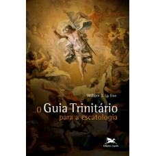 O guia trinitário para a escatologia