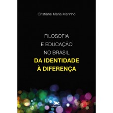 Filosofia e educação no Brasil - Da identidade à diferença