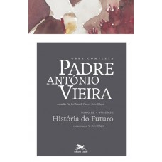 Obra completa Padre António Vieira - Tomo III - Volume I