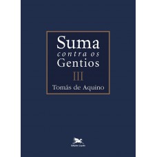 Suma contra os gentios - Vol. III - (Bilíngue - Capa Dura)