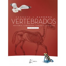 Vertebrados - Anatomia Comparada, Função e Evolução