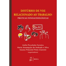 Distúrbio de Voz Relacionado ao Trabalho - Práticas Fonoaudiológicas