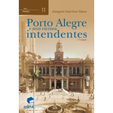 Porto alegre e seus eternos intendentes