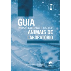 Guia para o cuidado e uso de animais de laboratório 