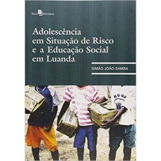 Adolescência em situação de risco e educação social em Luanda