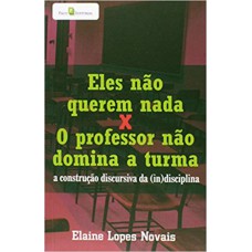 Eles não querem nada X o professor não domina a turma